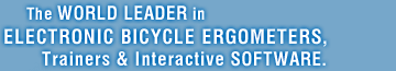 The WORLD LEADER in ELECTRONIC BICYCLE ERGOMETERS, Trainers & Interactive SOFTWARE.